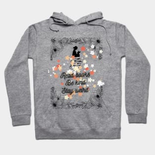 Read Books Be kind Stay weird Hoodie